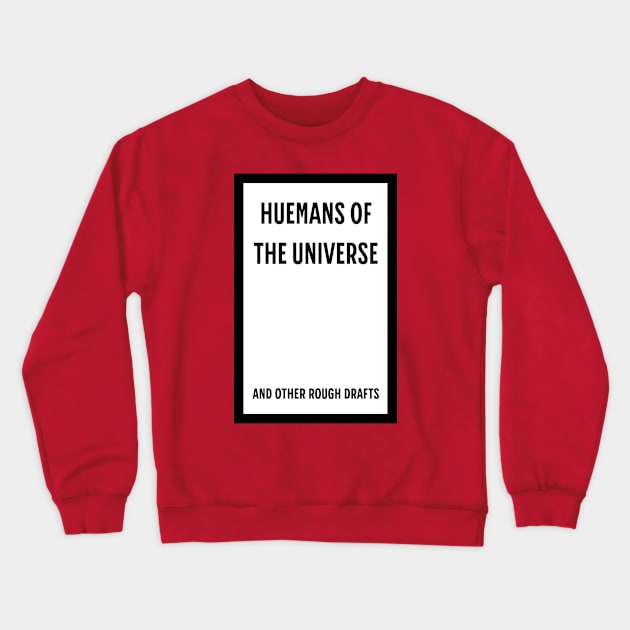 Huemans of the Universe Crewneck Sweatshirt by huemans of the universe